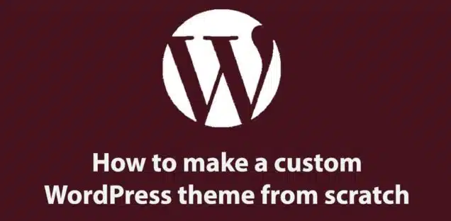 How to make a custom WordPress theme from scratch