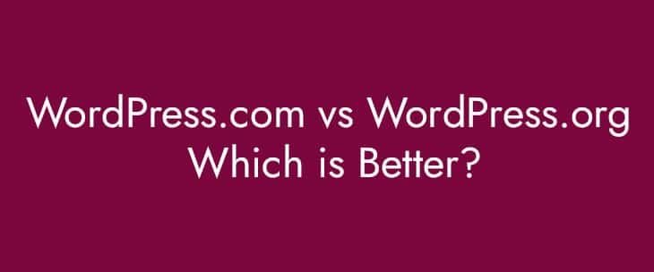 WordPress.com vs WordPress.org – Which is Better?